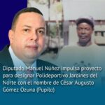 Diputado Manuel Núñez impulsa proyecto para designar Polideportivo Jardines del Norte con el nombre de César Augusto Gómez Ozuna (Pupilo)