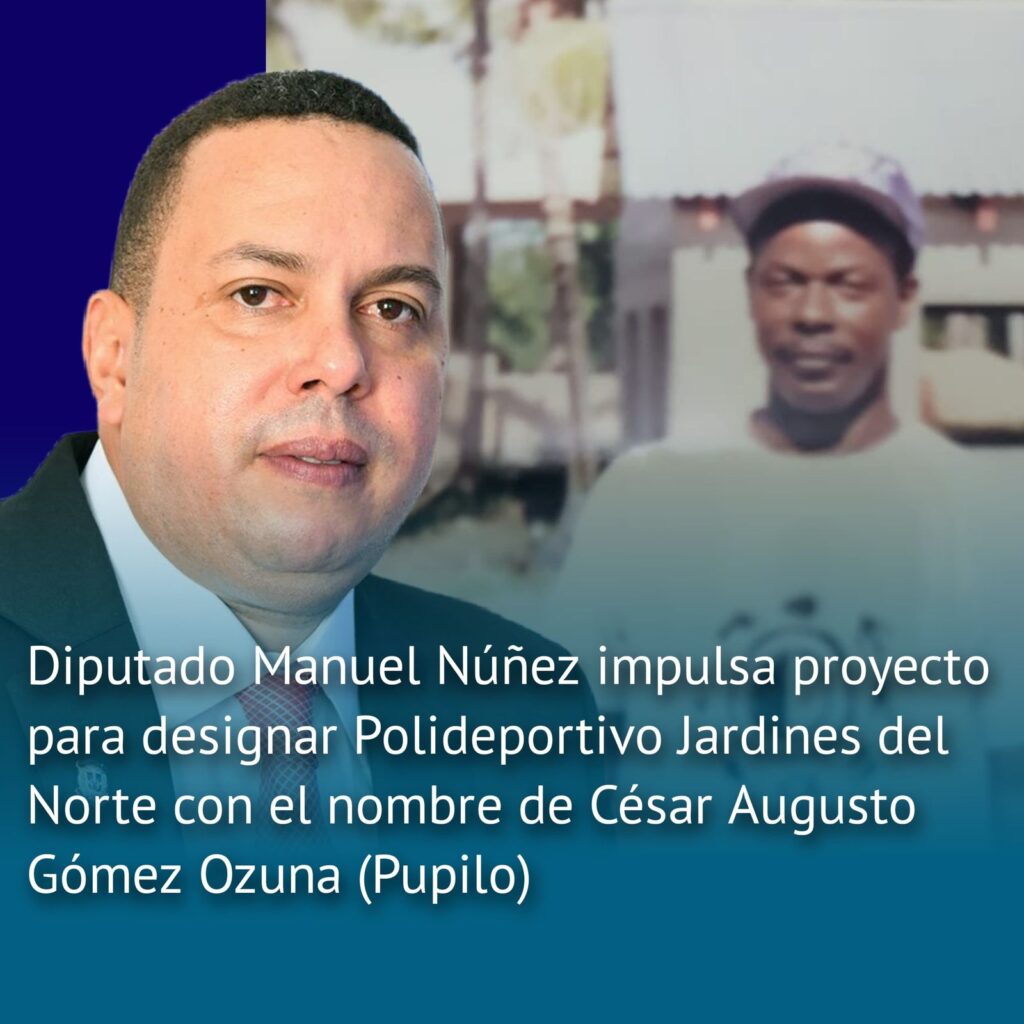 Diputado Manuel Núñez impulsa proyecto para designar Polideportivo Jardines del Norte con el nombre de César Augusto Gómez Ozuna (Pupilo)